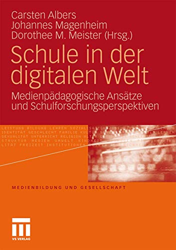 Schule in der digitalen Welt: Medienpädagogische Ansätze und Schulforschungsperspektiven (Medienbildung und Gesellschaft, Band 8) von VS Verlag für Sozialwissenschaften